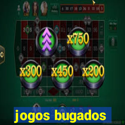 jogos bugados